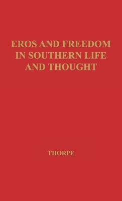Eros and Freedom in Southern Life and Thought by Thorpe, Vivian