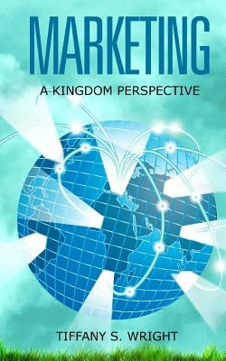 Marketing: A Kingdom Perspective by Tucker, Cynthia