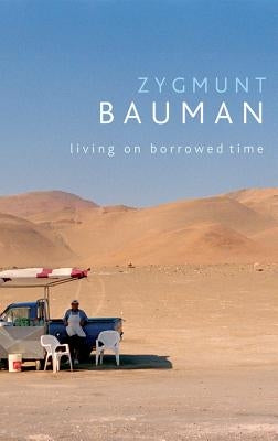 Living on Borrowed Time: Conversations with Citlali Rovirosa-Madrazo by Bauman, Zygmunt