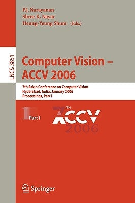 Computer Vision - Accv 2006: 7th Asian Conference on Computer Vision, Hyderabad, India, January 13-16, 2006, Proceedings, Part II by Narayanan, P. J.