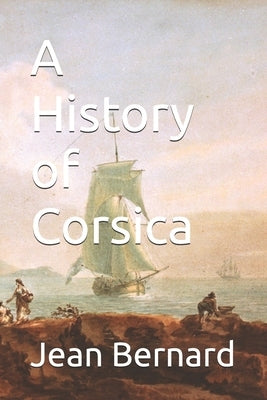 A History of Corsica by Bernard, Jean