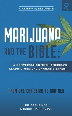 Marijuana and the Bible: A Conversation with America's Leading Medical Cannabis Expert by Noe, Sasha N.
