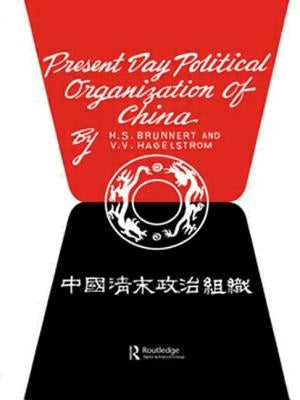 Present Day Political Organization of China by Brunnert, H. S.