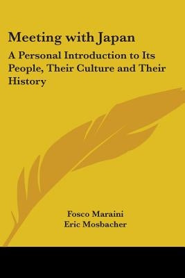 Meeting with Japan: A Personal Introduction to Its People, Their Culture and Their History by Maraini, Fosco