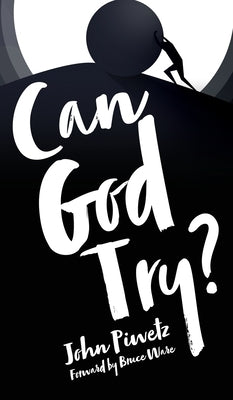 Can God Try? by Piwetz, John