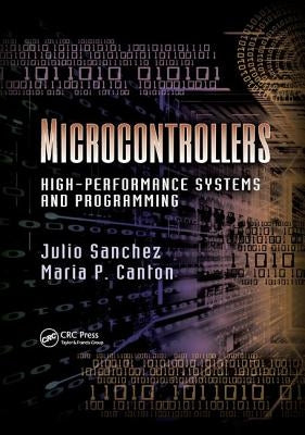 Microcontrollers: High-Performance Systems and Programming by Sanchez, Julio
