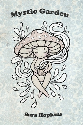 Mystic Garden by Hopkins, Sara