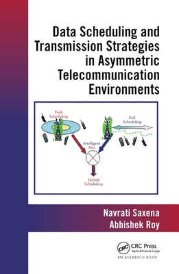 Data Scheduling and Transmission Strategies in Asymmetric Telecommunication Environments by Roy, Abhishek