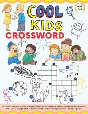 Cool Kids Crossword: Coloring Crossword Puzzle for Kids Age 5-8. Easy and Fun Way to Learn Vocabulary by Chu, Georgia