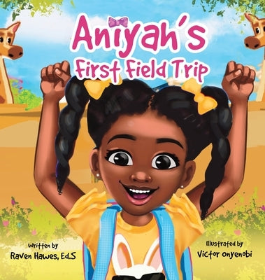 Aniyah's First Field Trip by Hawes, Raven