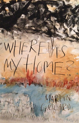 Where Is My Home? by Gillard, Martin