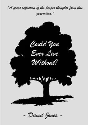 Could You Ever Live Without? by Jones, David