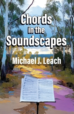 Chords in the Soundscapes by Leach, Michael J.