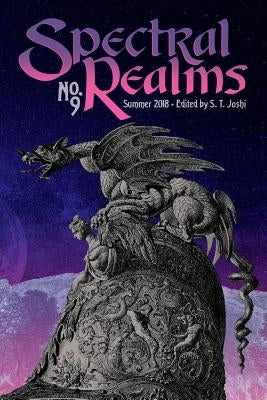 Spectral Realms No. 9: Summer 2018 by Joshi, S. T.