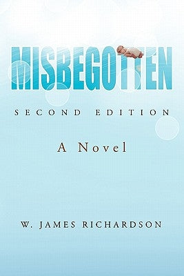 Misbegotten by Richardson, W. James