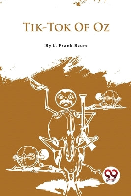 Tik-Tok Of Oz by Baum, L. Frank