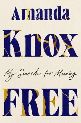 Free: My Search for Meaning by Knox, Amanda