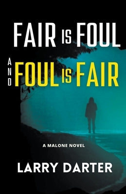 Fair Is Foul and Foul Is Fair by Darter, Larry