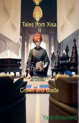 Tales from Xisa II - Crown and Blade by Beauverd, Yann