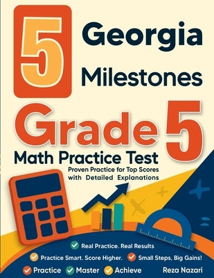 5 Georgia Milestones Grade 5 Math Practice Tests: Proven Practice for Top Scores with Detailed Explanations by Nazari