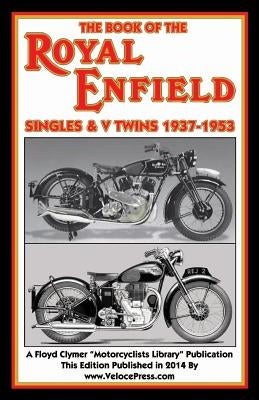 Book of the Royal Enfield Singles & V Twins 1937-1953 by Haycraft, W. C.