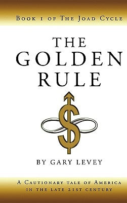 The Golden Rule: Book 1 of the Joad Cycle by Levey, Gary