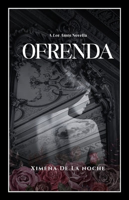 Ofrenda: A Los Amos Novella by de la Noche, Ximena