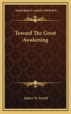 Toward the Great Awakening by Powell, Sidney W.