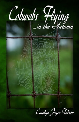 Cobwebs Flying: ...in the Autumn by Tokson, Carolyn Joyce