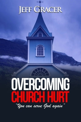 Overcoming Church Hurt by Gracer, Jeff
