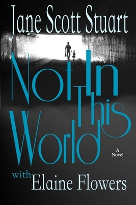 Not in This World by Flowers, Elaine