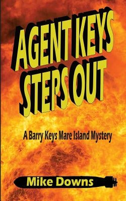 Agent Keys Steps Out: A Barry Keys Mystery by Downs, Kathy