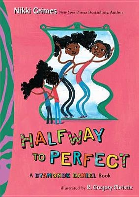 Halfway to Perfect: A Dyamonde Daniel Book by Grimes, Nikki
