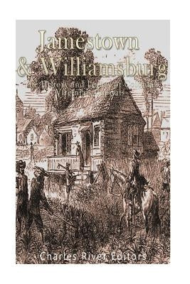 Jamestown and Williamsburg: The History and Legacy of Colonial Virginia's Capitals by Charles River