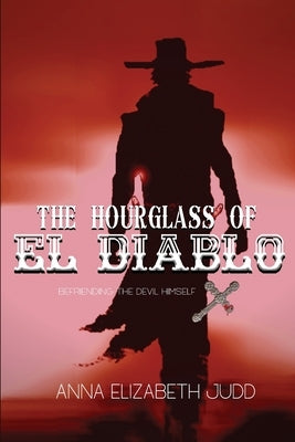 The Hourglass of El Diablo by Judd, Anna Elizabeth