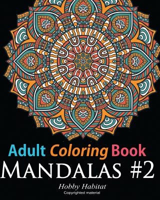 Adult Coloring Book: Mandala #2: Coloring Book for Grownups Featuring 45 Beautiful Mandala Patterns by Books, Hobby Habitat Coloring
