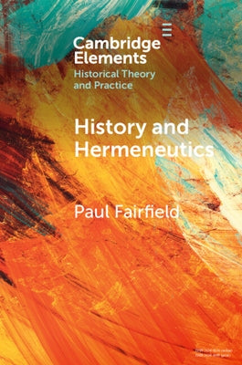 History and Hermeneutics by Fairfield, Paul