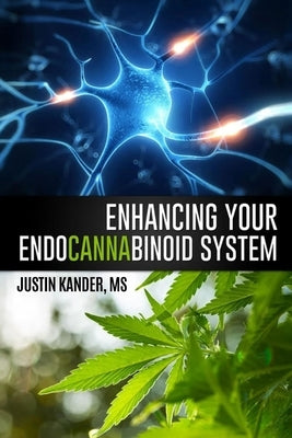 Enhancing Your Endocannabinoid System by Kander, Justin