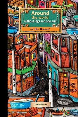 Around the world without legs and one arm by Mensaert, Alex