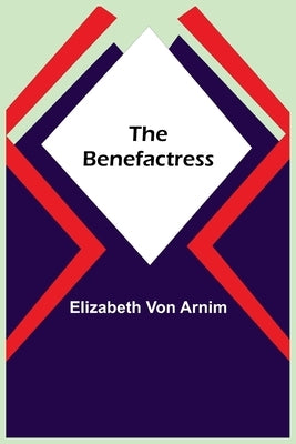 The Benefactress by Von Arnim, Elizabeth