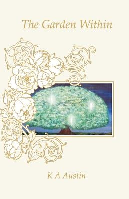 The Garden Within by Austin, K. a.