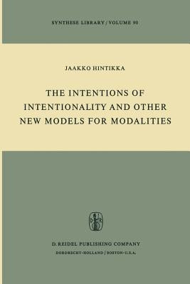 The Intentions of Intentionality and Other New Models for Modalities by Hintikka, Jaakko