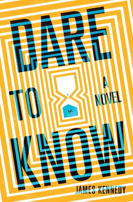 Dare to Know by Kennedy, James