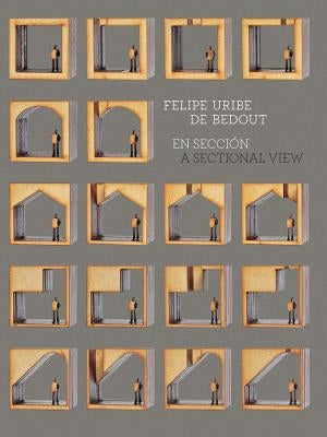 Felipe Uribe: A Sectional View by Uribe, Federico