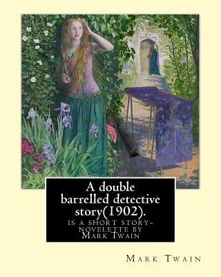 A double barrelled detective story(1902). By: Mark Twain, and illustrated By: Lucius Hitchcock(1868 - 1942): is a short story/novelette by Mark Twain by Hitchcock, Lucius