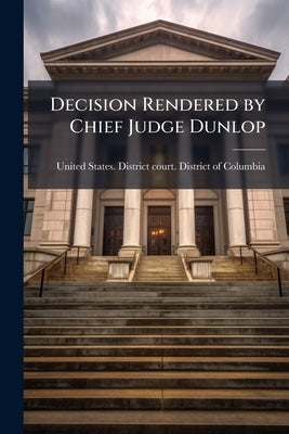 Decision Rendered by Chief Judge Dunlop by United States District Court District