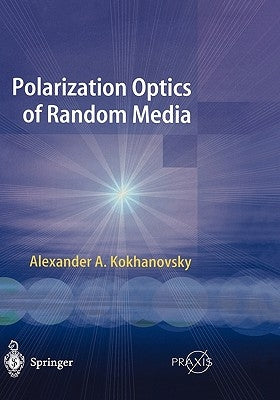 Polarization Optics of Random Media by Kokhanovsky, Alexander