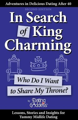 In Search of King Charming: Who Do I Want to Share My Throne? by Goddess, Dating
