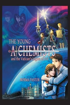 The Young Alchemists and the Vatican's Legion of Evil. by Pastor, Norma