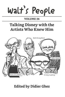 Walt's People: Volume 26: Talking Disney with the Artists Who Knew Him by Ghez, Didier